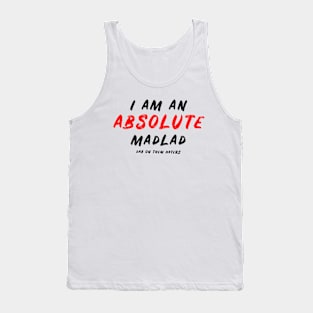 I am an absolute MADLAD Black Font Tank Top